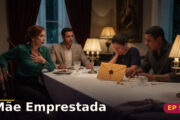 Mãe Emprestada — Capítulo 9: A confissao no jantar dos Vilar