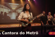 A Cantora do Metrô — Capítulo 10: O palco que era dela