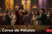 A Coroa de Pétalas — Capítulo 10: A coroa escolhe sua rainha