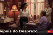 Depois do Desprezo — Capítulo 10: A mulher depois dele