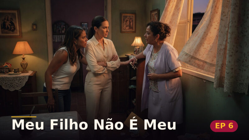 Meu Filho Não É Meu — Capítulo 6: A confissão atrás da cortina