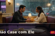 Não Case com Ele — Capítulo 4: O primo que sabe demais