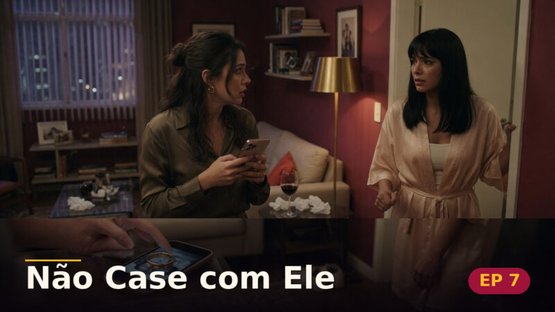 Não Case com Ele — Capítulo 7: A mentira da melhor amiga